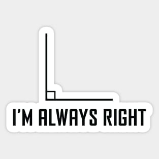 I'm Always Right - Funny Maths Joke Sticker